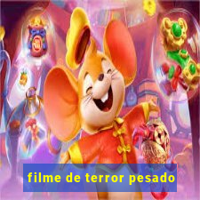 filme de terror pesado